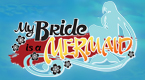 My Bride is a Mermaid